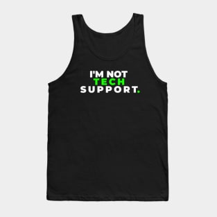 I'm Not Tech Support Tank Top